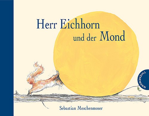 “Herr Eichhorn und der Mond” von Sebastian Meschenmoser (2016)